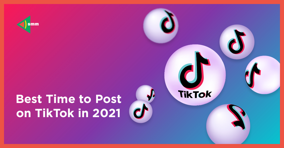 Best Time To Post On TikTok In 2021 | UAATEAM
