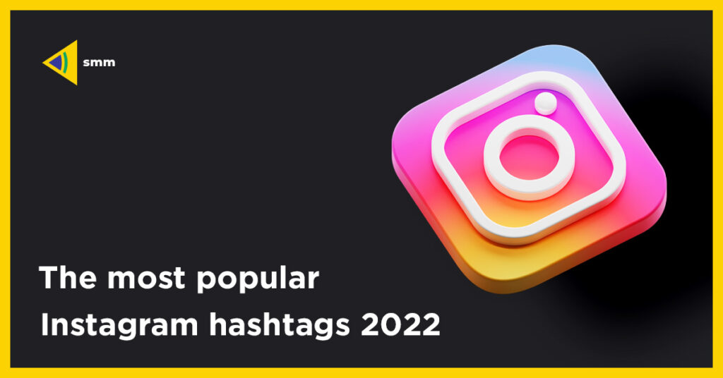 The most popular Instagram hashtags 2022 UAATEAM
