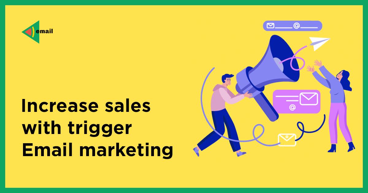 increase sales with trigger email marketing
