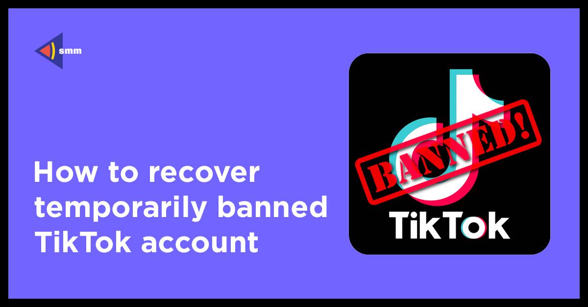 how to recover temporarily banned tiktok account