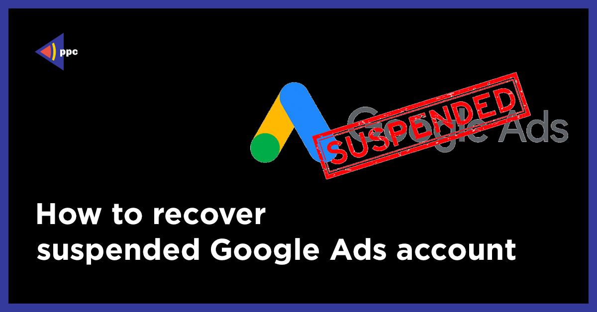 how to recover suspended google ads account