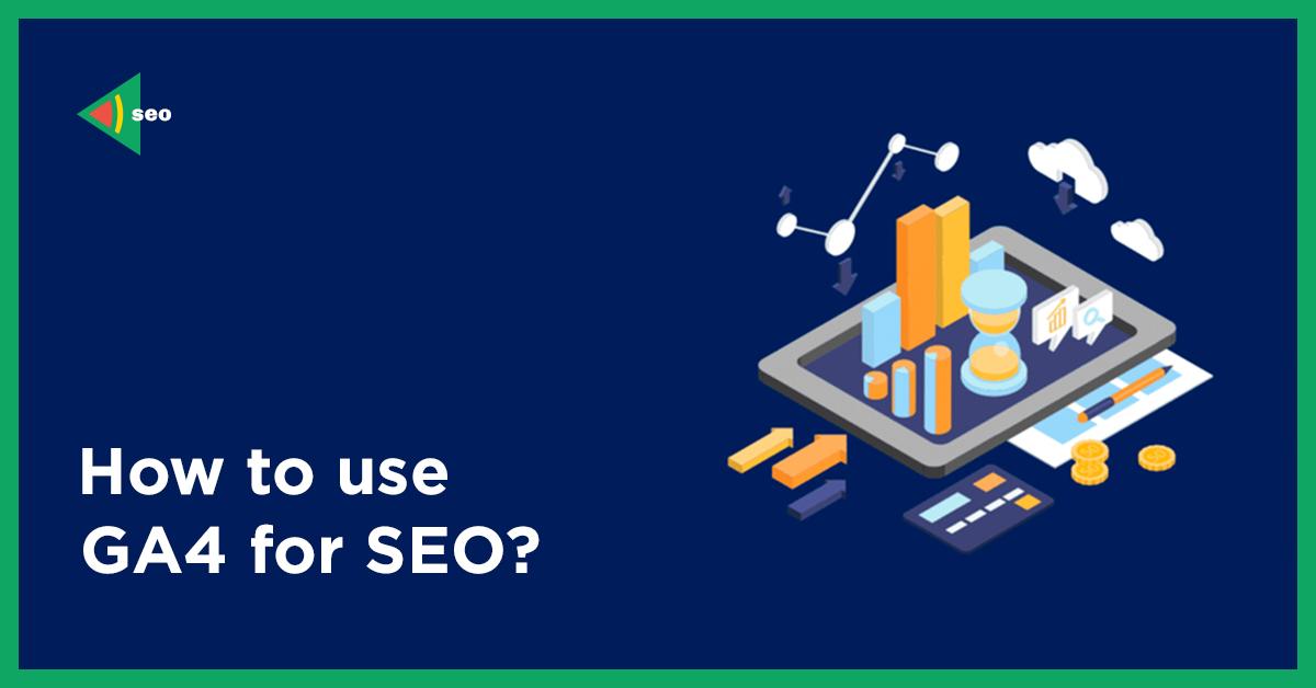 how to use ga4 for seo